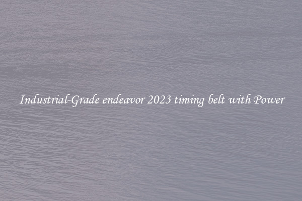 Industrial-Grade endeavor 2023 timing belt with Power