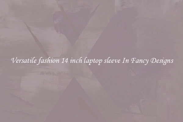 Versatile fashion 14 inch laptop sleeve In Fancy Designs