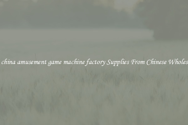 Buy china amusement game machine factory Supplies From Chinese Wholesalers