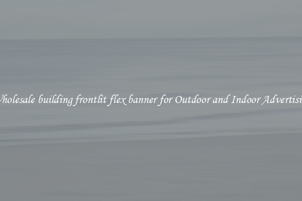 Wholesale building frontlit flex banner for Outdoor and Indoor Advertising