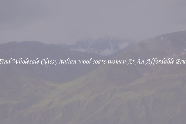 Find Wholesale Classy italian wool coats women At An Affordable Price