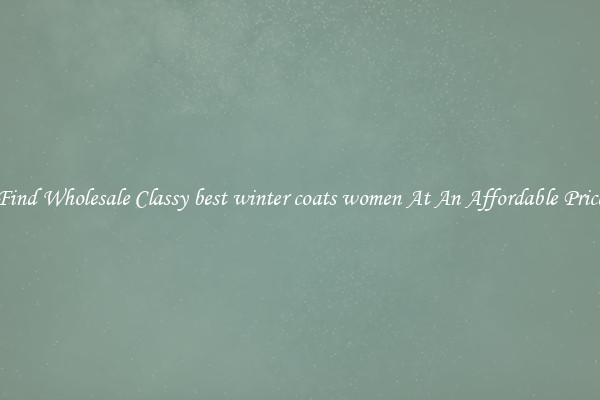Find Wholesale Classy best winter coats women At An Affordable Price