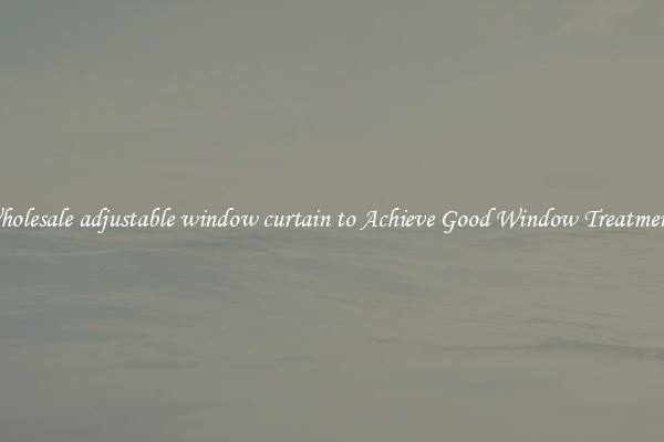 Wholesale adjustable window curtain to Achieve Good Window Treatments