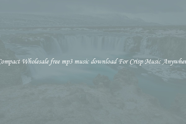Compact Wholesale free mp3 music download For Crisp Music Anywhere