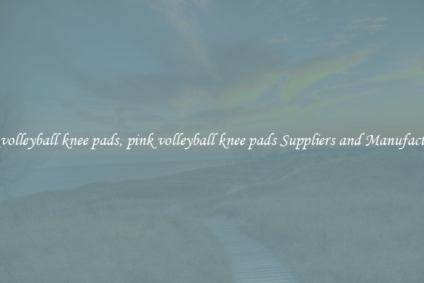 pink volleyball knee pads, pink volleyball knee pads Suppliers and Manufacturers