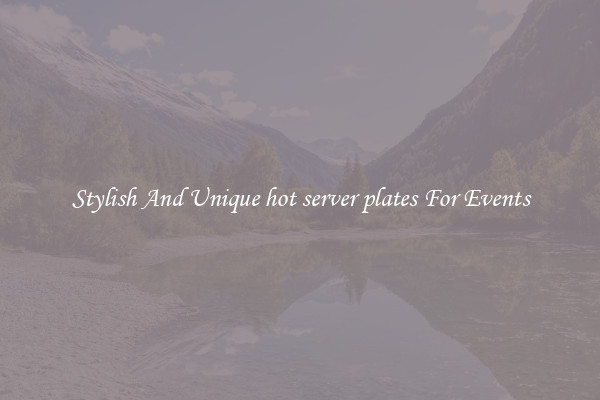 Stylish And Unique hot server plates For Events