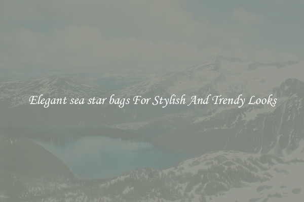 Elegant sea star bags For Stylish And Trendy Looks