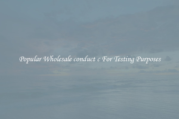 Popular Wholesale conduct c For Testing Purposes
