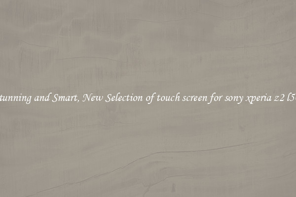 Stunning and Smart, New Selection of touch screen for sony xperia z2 l50t