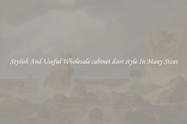 Stylish And Useful Wholesale cabinet door style In Many Sizes