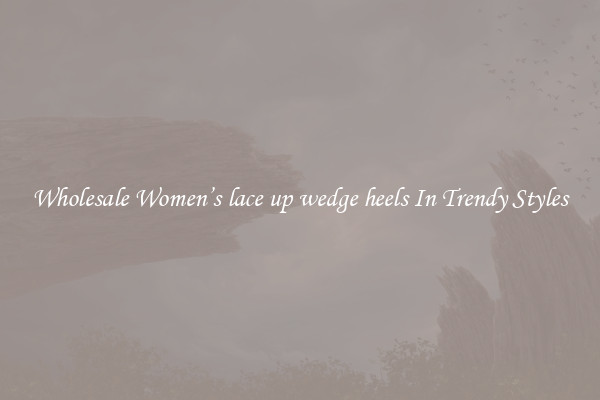 Wholesale Women’s lace up wedge heels In Trendy Styles