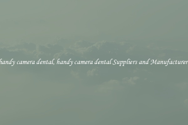 handy camera dental, handy camera dental Suppliers and Manufacturers