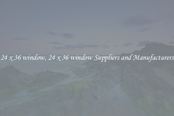 24 x 36 window, 24 x 36 window Suppliers and Manufacturers