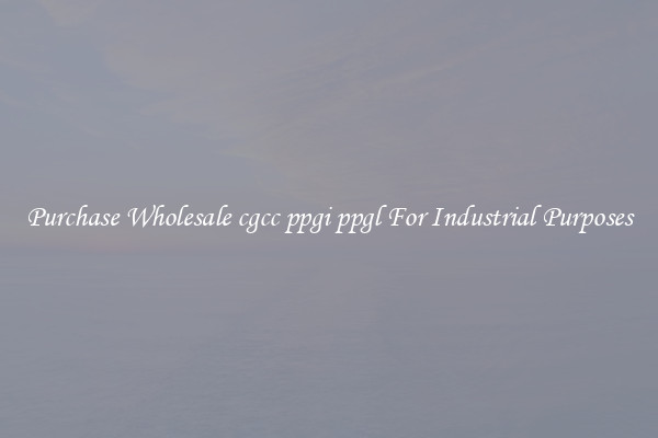 Purchase Wholesale cgcc ppgi ppgl For Industrial Purposes