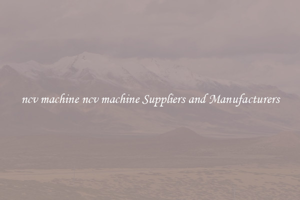 ncv machine ncv machine Suppliers and Manufacturers
