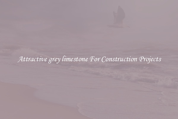 Attractive grey limestone For Construction Projects