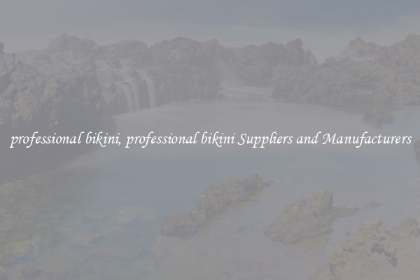 professional bikini, professional bikini Suppliers and Manufacturers