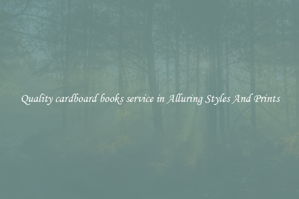 Quality cardboard books service in Alluring Styles And Prints