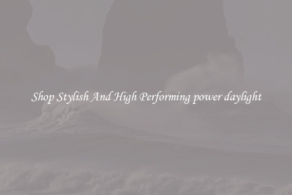 Shop Stylish And High Performing power daylight