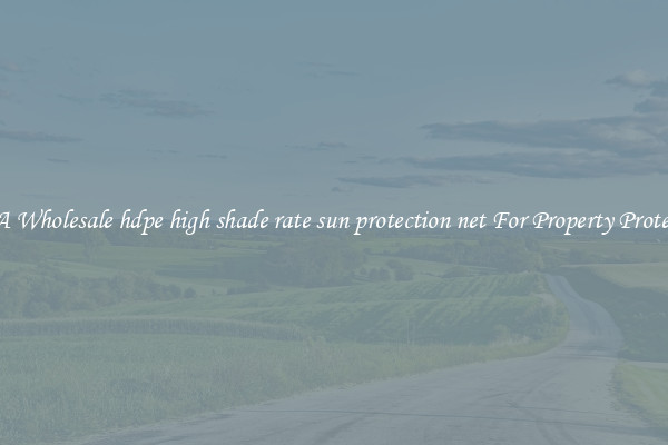 Get A Wholesale hdpe high shade rate sun protection net For Property Protection