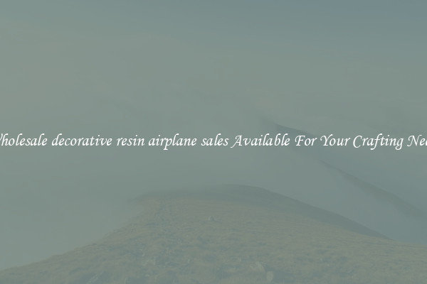 Wholesale decorative resin airplane sales Available For Your Crafting Needs
