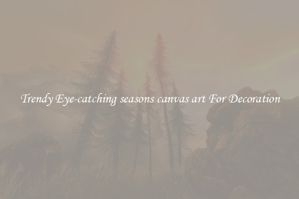 Trendy Eye-catching seasons canvas art For Decoration