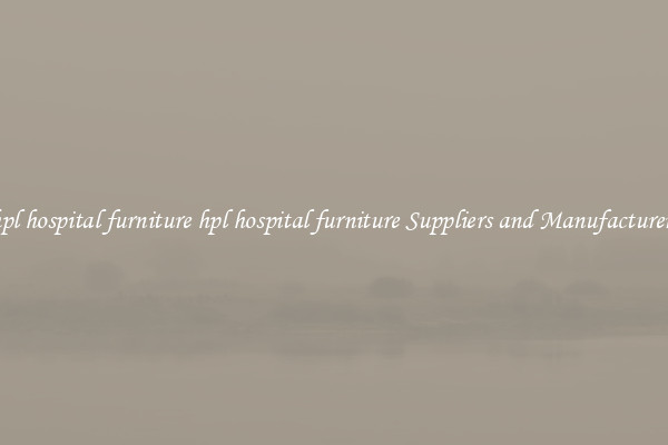 hpl hospital furniture hpl hospital furniture Suppliers and Manufacturers