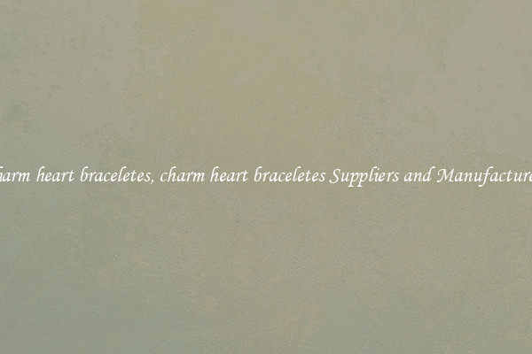 charm heart braceletes, charm heart braceletes Suppliers and Manufacturers
