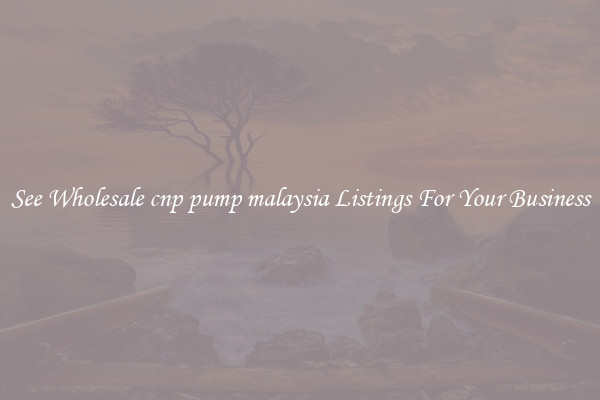 See Wholesale cnp pump malaysia Listings For Your Business