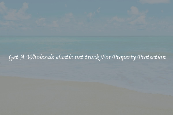 Get A Wholesale elastic net truck For Property Protection
