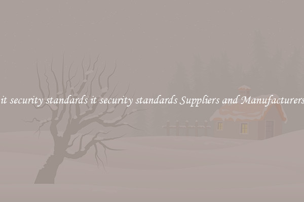 it security standards it security standards Suppliers and Manufacturers