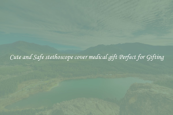 Cute and Safe stethoscope cover medical gift Perfect for Gifting