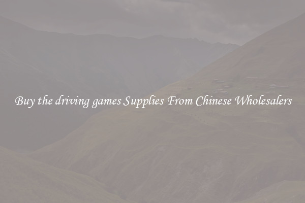 Buy the driving games Supplies From Chinese Wholesalers