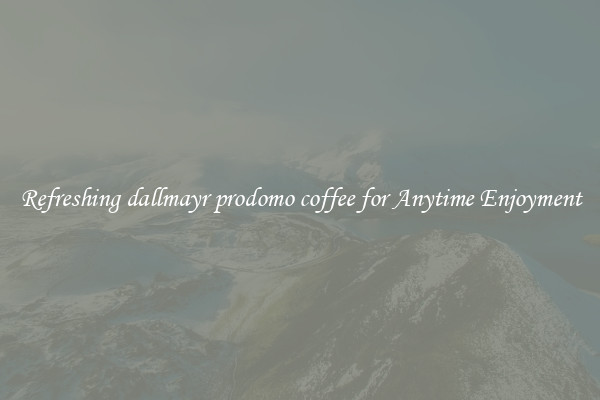 Refreshing dallmayr prodomo coffee for Anytime Enjoyment