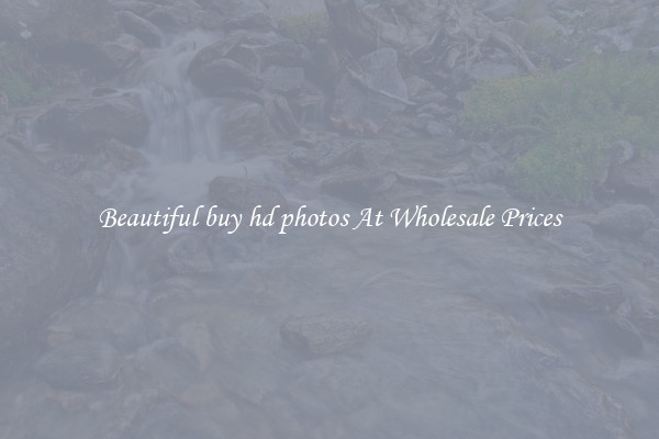 Beautiful buy hd photos At Wholesale Prices