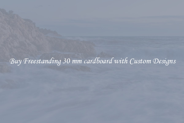 Buy Freestanding 30 mm cardboard with Custom Designs