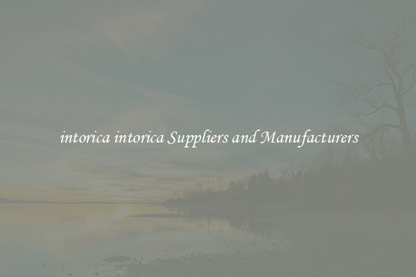 intorica intorica Suppliers and Manufacturers