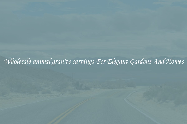 Wholesale animal granite carvings For Elegant Gardens And Homes