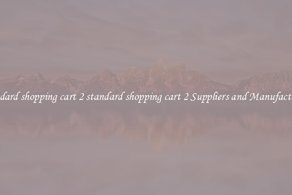 standard shopping cart 2 standard shopping cart 2 Suppliers and Manufacturers
