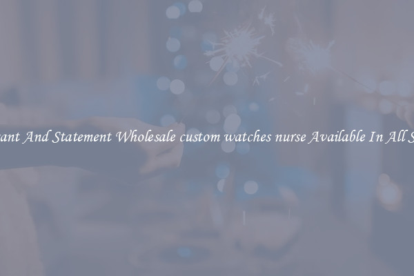 Elegant And Statement Wholesale custom watches nurse Available In All Styles