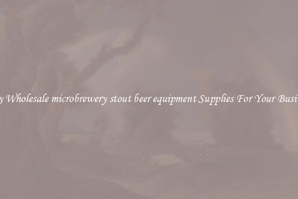 Buy Wholesale microbrewery stout beer equipment Supplies For Your Business