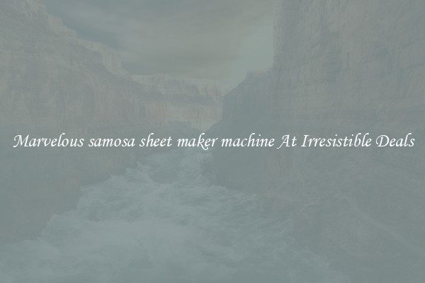 Marvelous samosa sheet maker machine At Irresistible Deals